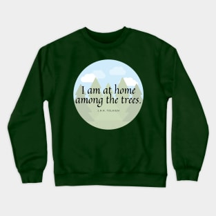 I am at Home Among the Trees Crewneck Sweatshirt